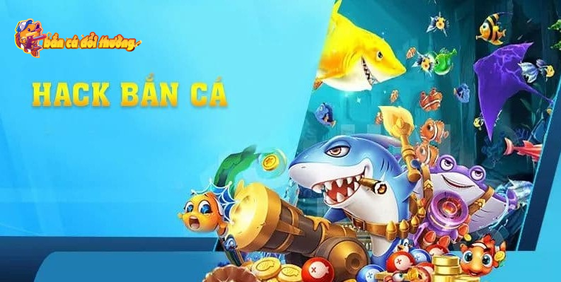 Bắn cá hack full tiền mang tới lợi thế hay tiềm ẩn rủi ro?